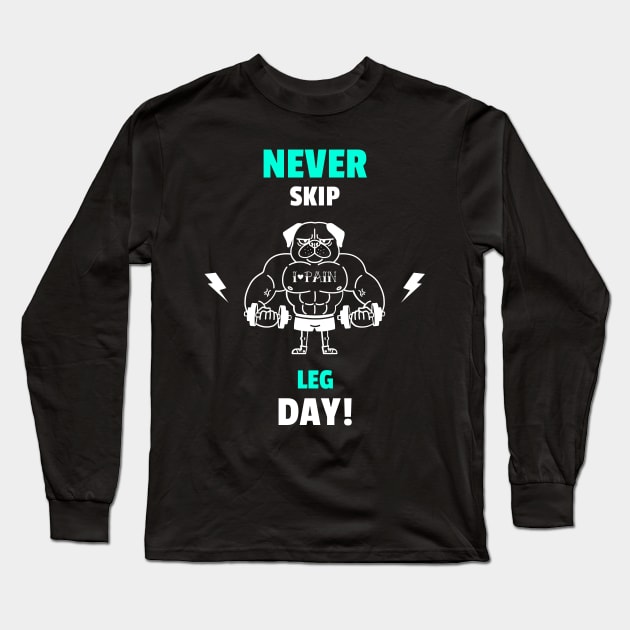 Never Skip Leg Day - Funny Gym Quote Long Sleeve T-Shirt by stokedstore